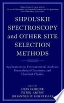 Shpol'skii spectroscopy and other site-selection methods : applications in environmental analysis, bioanalytical chemistry, and chemical physics /