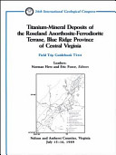 Titanium-mineral deposits of the Roseland Anorthosite-Ferrodiorite Terrane, Blue Ridge province of central Virginia : Nelson and Amherst Counties, Virginia, July 15-16, 1989 /