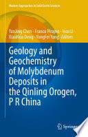 Geology and Geochemistry of Molybdenum Deposits in the Qinling Orogen, P R China /