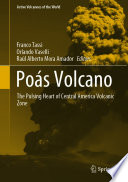 Poás Volcano : The Pulsing Heart of Central America Volcanic Zone /