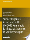 Surface Ruptures Associated with the 2016 Kumamoto Earthquake Sequence in Southwest Japan /