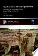 Four centuries of geological travel : the search for knowledge on foot, bicycle, sledge and camel /