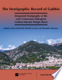 The stratigraphic record of Gubbio : integrated stratigraphy of the late Cretaceous-Paleogene Umbria-Marche pelagic basin /