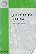 Quantitative geology: based on a symposium held at the 82nd annual meeting of the Geological Society of America, Atlantic City, New Jersey, November 10, 1969 /