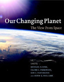 Our changing planet : the view from space /