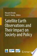 Satellite Earth Observations and Their Impact on Society and Policy /
