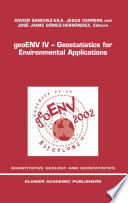 GeoENV IV : geostatics for environmental applications : proceedings of the Fourth European Conference on Geostatistics for Environmental Applications held in Barcelona, Spain, November 27-29, 2002 /