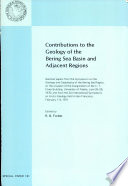 Contributions to the geology of the Bering Sea Basin and adjacent regions : selected papers from the Symposium on the Geology and Geophysics of the Bering Sea Region, on the occasion of the inauguration of the C. T. Elvey Building, University of Alaska, June 26-28, l970, and from the 2d International Symposium on Arctic Geology held in San Francisco, February 1-4, 1971 /