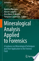 Mineralogical Analysis Applied to Forensics : A Guidance on Mineralogical Techniques and Their Application to the Forensic Field /