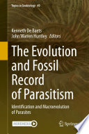 The Evolution and Fossil Record of Parasitism : Identification and Macroevolution of Parasites /