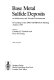 Base metal sulfide deposits in sedimentary and volcanic             environments : proceedings of the DMG-GDMB-SGA-Meeting, Aachen, 1985 /