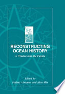 Reconstructing ocean history : a window into the future /