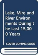 Lake, mire and river environments during the last 15000 years : proceedings of the INQUA/IGCP 158 Meeting on the Palaeohydrological Changes During the Last 15000 Years, Bern, June 1985 /