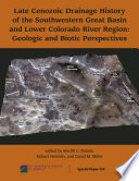 Late Cenozoic drainage history of the southwestern Great Basin and lower Colorado River region : geologic and biotic perspectives /