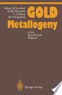 Gold metallogeny in the Sino-Korean platform : examples from Hebei Province, NE China /