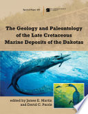 The geology and paleontology of the Late Cretaceous marine deposits of the Dakotas /