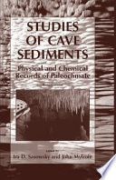 Studies of cave sediments : physical and chemical records of paleoclimate /