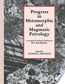 Progress in metamorphic and magmatic petrology : a memorial volume in honor of D.S. Korzhinskiy /