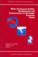 When continents collide : geodynamics and geochemistry of ultrahigh-pressure rocks /