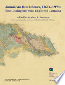 Jamaican rock stars, 1823-1971 : the geologists who explored Jamaica /