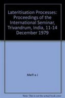 Lateritisation processes : proceedings of the International Seminar on Lateritisation Processes, Trivandrum, India 11-14 December, 1979.