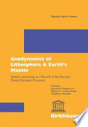 Geodynamics of lithospere & Earth's mantle : seismic anisotropy as a record of the past and present dynamic processes /