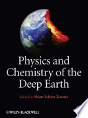 Physics and chemistry of the deep Earth /