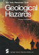 Geological hazards : earthquakes, tsunamis, volcanoes, avalanches, landslides, floods /
