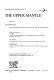 The Upper mantle /