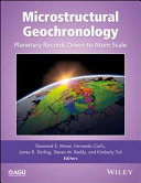 Microstructural geochronology : planetary records down to atom scale /