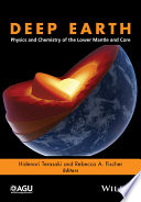 Deep Earth : physics and chemistry of the lower mantel and core /