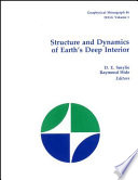 Structure and dynamics of earth's deep interior /