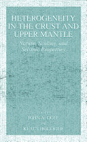 Heterogeneity in the crust and upper mantle : nature, scaling, and seismic properties /