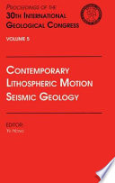 Contemporary lithospheric motion seismic geology : proceedings of the 30th International Geological Congress, Beijing, China, 4-14 August 1996 /