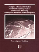 Margins : a research initiative for interdisciplinary studies of processes attending lithospheric extension and convergence : proceedings of a workshop sponsored by the National Research Council, Beckman Center, Irvine, California, November 20-23, 1988 /