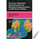 Tectonic, magmatic, hydrothermal and biological segmentation of mid-ocean ridges /