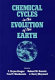 Chemical cycles in the evolution of the earth /