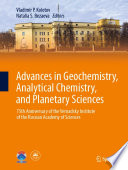 Advances in Geochemistry, Analytical Chemistry, and Planetary Sciences : 75th Anniversary of the Vernadsky Institute of the Russian Academy of Sciences /