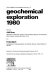 Geochemical exploration 1980 : selected papers presented at the 8th International Geochemical Exploration Symposium, held in Hannover, Federal Republic of Germany, April 10-15, 1980 /