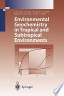 Environmental geochemistry in tropical and subtropical environments /
