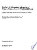 The Puʻu ʻŌʻō-Kūpaianaha eruption of Kīlauea Volcano, Hawaiʻi : the first 20 years /