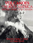 Volcanoes of North America : United States and Canada /