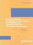 Seismic motion, lithospheric structures, earthquake and volcanic sources : the Keiiti Aki volume /