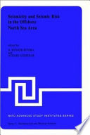 Seismicity and seismic risk in the offshore North Sea area : proceedings of the NATO advanced research workshop, held at Utrecht, the Netherlands, June 1-4, 1982 /