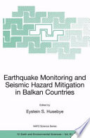 Earthquake monitoring and seismic hazard mitigation in Balkan countries : proceedings of the NATO Advanced Research Workshop on Earthquake Monitoring and Seismic Hazard Mitigation in Balkan Countries, Borovetz, Bulgaria, 11-18 September 2005 /
