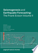 Seismogenesis and earthquake forecasting : the Frank Evison volume II /