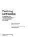 Predicting earthquakes : a scientific and technical evaluation, with implications for society /