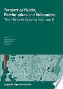 Terrestrial fluids, earthquakes and volcanoes : the Hiroshi Wakita /