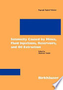 Seismicity caused by mines, fluid injections, reservoirs, and oil extraction /