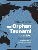 Orphan tsunami of 1700 : Japanese clues to a parent earthquake in North America /
